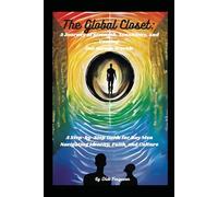 The Global Closet: A Journey of Strength, Sensitivity, and Coming Out Across Worlds: A Step-by-Step Guide for Gay Men Navigating Identity, Faith, and Culture