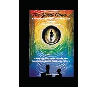 The Global Closet: A Journey of Strength, Sensitivity, and Coming Out Across Worlds: A Step-by-Step Guide for Gay Men Navigating Identity, Faith, and Culture