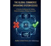 The Global Commerce Operating System (GCOS): A Decision Architecture for Scaling Global E-Commerce Without Guesswork