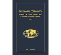The Global Community Yearbook of International Law and Jurisprudence 2024: Global Law - Justice - Politics - Ethics: 24