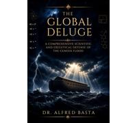 The Global Deluge: A Comprehensive Scientific and Exegetical Defense of the Genesis Flood (Creation for Adults - Encyclopaedia)