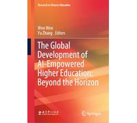 The Global Development of AI-Empowered Higher Education: Beyond the Horizon (Research in Chinese Education)