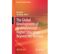 The Global Development of AI-Empowered Higher Education: Beyond the Horizon (Research in Chinese Education)