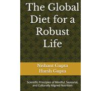 The Global Diet for a Robust Life: Scientific Principles of Mindful, Seasonal, and Culturally Aligned Nutrition
