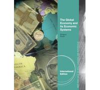The Global Economy and Its Economic Systems, International Edition