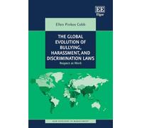 The Global Evolution of Bullying, Harassment, and Discrimination Laws: Respect at Work (New Horizons in Management series)