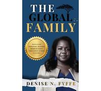 The Global Family: Navigating Parenting, Blended Homes & Family Challenges Across Cultures (The Family Wisdom Series)