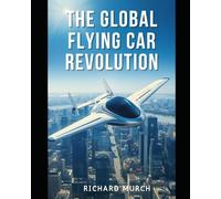 The Global Flying Car Revolution: From Science Fiction to Commercial Reality