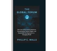 THE GLOBAL FORUM: How the United Nations Balances Peacekeeping, Human Rights, and Sustainable Development in a Changing World