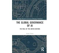 The Global Governance of AI (Routledge Research in the Law of Emerging Technologies)