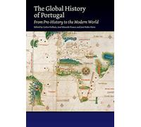 The Global History of Portugal: From Pre-History to the Modern World (The Portuguese-Speaking World)