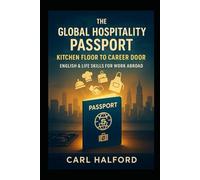 The Global Hospitality Passport: Kitchen Floor to Career Door: English & Life Skills for Work Abroad