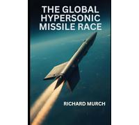 The Global Hypersonic Missile Race