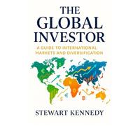 The Global Investor: A Guide to International Markets and Diversification (The Investing Essentials Library)