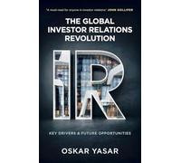The Global Investor Relations Revolution: Key Drivers and Future Opportunities