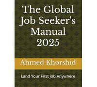 The Global Job Seeker's Manual 2025: Land Your First Job Anywhere