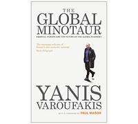 The Global Minotaur: America, Europe and the Future of the World Economy (Economic Controversies)