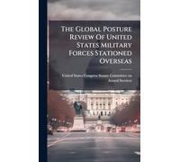 The Global Posture Review Of United States Military Forces Stationed Overseas