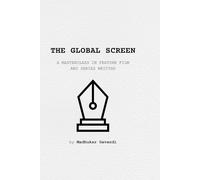 The Global Screen: A Masterclass in Feature Film and Series Writing