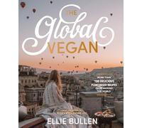 The Global Vegan: More than 100 plant-based recipes from around the world
