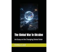 The Global War in Ukraine: An Essay on the Changing Global Order (Global Change in Our Time)