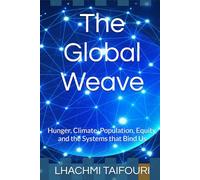 The Global Weave: Hunger, Climate, Population, Equity, and the Systems that Bind Us (FEELINGS)