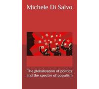 The globalisation of politics and the spectre of populism