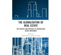 The Globalisation of Real Estate: The Politics and Practice of Foreign Real Estate Investment