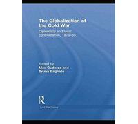[The Globalization of the Cold War: Diplomacy and Local Confrontation, 1975-85] (By: Max Guderzo) [published: September, 2014]