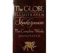 The Globe Illustrated Shakespeare: The Complete Works