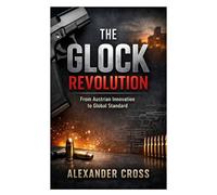 The Glock Revolution: From Austrian Innovation to Global Standard