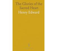 The Glories of the Sacred Heart