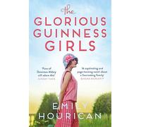 The Glorious Guinness Girls: The bestselling historical novel of the secrets and scandals of the real-life Guinness family