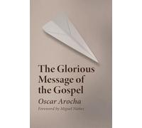 The Glorious Message of the Gospel