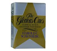 The Glorious Ones: Classical Music's Legendary Performers