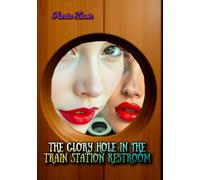 The Glory Hole in the Train Station Restroom