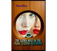 The Glory Hole in the Train Station Restroom