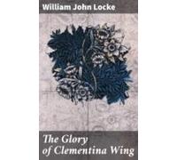 The Glory Of Clementina Wing (ebook)