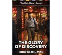 The Glory of Discovery: A Fearless Gay Erotic Memoir of Anonymous Pleasure, Discovery, and Midlife Awakening (The Hole Story... MM First Time Confessions in all their Glory)