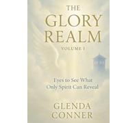 The Glory Realm: Volume I - ORIENTATION: For the Ones Who Always Knew