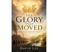 The Glory That Moved: A Commentary on the Book of Ezekiel