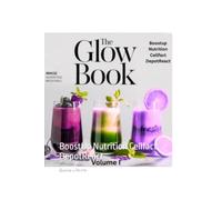 THE GLOW BOOK VOLUME I: BoostUp Nutrition Cellfact DepotReact: 1 (THE GLOW BOOK BoostUp Nutrition Cellfact DepotReact)