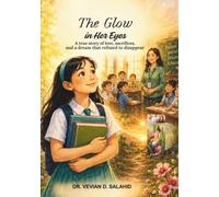 THE GLOW IN HER EYES: A Story of Love, Sacrifices and a Dream that Refuses to Disappear