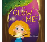 The Glow In Me: A Social Emotional Learning (SEL) Picture Book for Kids Ages 3-10: Build Self-Love and Inner Calm through Nature Metaphors, Positive Affirmations, and a Glow-in-the-Dark Craft