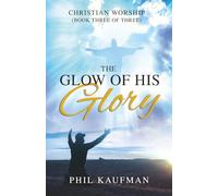 The Glow of His Glory: Christian Worship Book 3