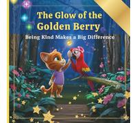 The Glow of the Golden Berry: Being Kind Makes a Big Difference