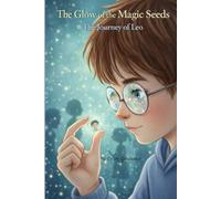 The Glow of the Magic Seeds: The Journey of Leo