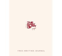 The Glow Pages: Free-Writing Journal: Where Your Mind Breathes And Your Soul Speaks
