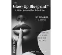 The Glow-Up Blueprint™: A 90-Day System to Align, Refine & Rise