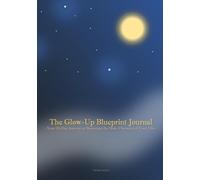 The Glow-Up Blueprint Journal-Your 28-Day Journey to Becoming the Main Character of Your Life-